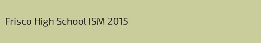 Frisco High School ISM 2015